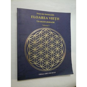 FLOAREA  VIETII  Un secret stravechi * Volumul I - Drunvalo  Melchizedek 